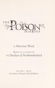 Cover of: The poison diaries by Maryrose Wood