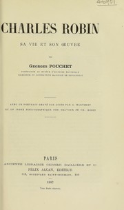 Cover of: Charles Robin, sa vie et son ¿uvre by G. Pouchet