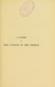 Cover of: A guide to sick nursing in the tropics