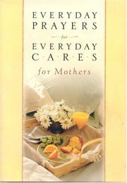 Cover of: Everyday Prayers for Everyday Cares/Mothers (Everyday Prayers for Everyday Cares) (Everyday Prayers for Everyday Cares)