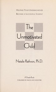Cover of: The unmotivated child: helping your underachiever become a successful student