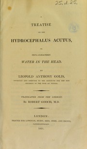 A treatise on the hydrocephalus acutus, or inflammatory water in the head by Leopold Anton Goelis