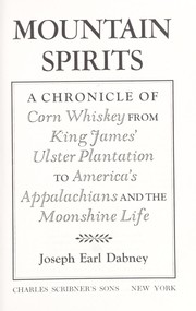 Cover of: Mountain spirits; a chronicle of corn whiskey from King James' Ulster plantation to America's Appalachians and the moonshine life by 