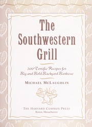 Cover of: The Southwestern grill: 200 terrific recipes for big and bold backyard barbecue