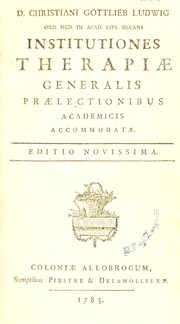 Cover of: Institutiones therapiae generalis praelectionibus academicis accommodatae by Christian Gottlieb Ludwig