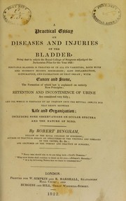 Cover of: A practical essay on disease and injuries of the bladder: being that to which the Royal College of Surgeons adjudged the Jacksonian Prize for the year 1821 ...