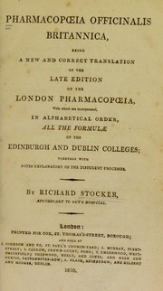 Cover of: Pharmacopoeia officinalis Britannica, being a new and correct translation of the late edition of the London pharmacopoeia, with which are incorporated, in alphabetical order, all the formulae of the Edinburgh and Dublin Colleges; together with notes explanatory of the different processes