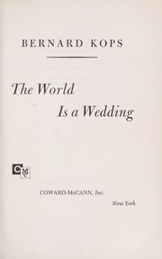 The world is a wedding by Bernard Kops