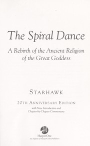 Cover of: The spiral dance: a rebirth of the ancient religion of the great goddess