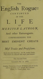 Cover of: The English rogue: described, in the life of Meriton Latroon, a witty extravagant : being a compleat history of the most eminent cheats of both sexes
