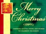 Cover of: Merry Christmas!: inspiring quotes, poems, and stories to celebrate the season.