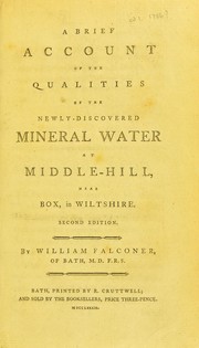 Cover of: A brief account of the qualities of the newly-discovered mineral water at Middle-Hill, near Box, in Wiltshire