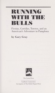 Cover of: Running with the bulls : fiestas, corridas, toreros, and an American's adventure in Pamplona by 