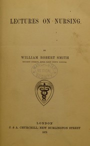 Cover of: Lectures on nursing by William Robert Smith