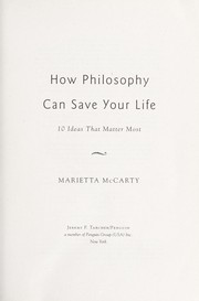 Cover of: How philosophy can save your life by Marietta McCarty
