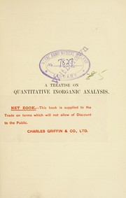 Cover of: A treatise on quantitative inorganic analysis: with special reference to the analysis of clays, silicates and related minerals ; being Vol. 1 of a treatise on the ceramic industries