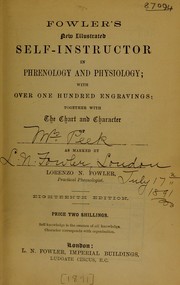 Cover of: Fowler's New illustrated self-instructor in phrenology and physiology: with over one hundred engravings, together with the chart and character of ... as marked by ...
