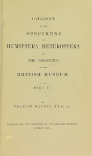 Cover of: Catalogue of the specimens of heteropterous Hemiptera in the collection of The British Museum | Francis Walker