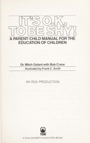 Cover of: It's O.K. to be shy! : a parent/child manual for the education of children by 