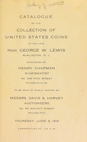 Cover of: Catalogue of the collection of United States coins of the late Hon. George W. Lewis, Burlington, N. J.