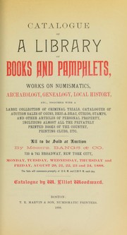 Cover of: Catalogue of a library of books and pamphlets, works on numismatics, archaeology, genealogy, local history ...