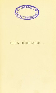 Cover of: Skin diseases, including their definition, symtoms, diagnosis, prognosis, morbid anatomy and treatment: a manual for students and practitioners