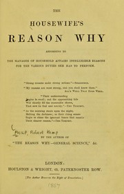 Cover of: The housewife's reason why: according to the manager of household affairs intelligible reasons for the various duties she has to perform