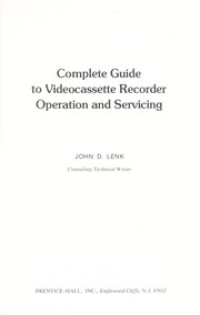 Complete guide to videocassette recorder operation and servicing by John D. Lenk