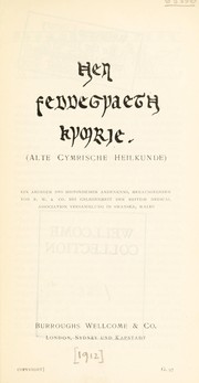 Cover of: Hen feddegyaeth Kymrie =: (Alte cymrische Heilkunde) : ein Abdruck des historischen Andenkens, herausgegeben von B.W. & Co. bei Gelegenheit der British Medical Association Versammlung in Swansea, Wales