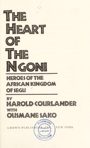 Cover of: The Heart of the Ngoni : heroes of the African kingdom of Segu by Courlander, Harold, Ousmane Sako