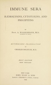 Cover of: Immune sera; haemolysins, cytotoxins, and precipitins | A. Wassermann