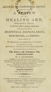 To the legislature, the profession in general, and the public at large. The privilege claimed by the Fellows of the College of Physicians, exclusively to regulate all the affairs, being now disputed by the Licentiates, and carried into the Court of King's Bench to be determined; - the Corporation of Surgeons having nearly been erected into a college, ... but which act, after passing the Commons, has been stayed in the House of Lords till the 19th of May, ... to give time for petitioners against it by Thomas Champney