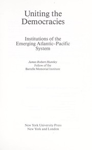 Cover of: Uniting the democracies: institutions of the emerging Atlantic-Pacific system