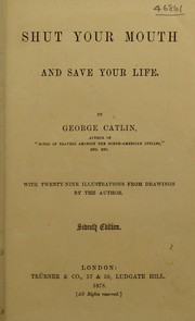 Cover of Shut your mouth and save your life by george catlin