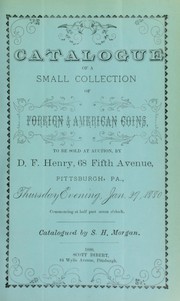 Cover of: Catalogue of a small collection of foreign & American coins ...