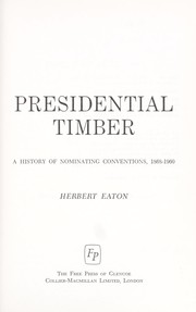 Cover of: Presidential timber; a history of nominating conventions, 1868-1960