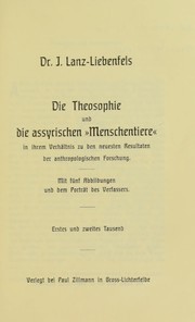 Cover of: Die Theosophie und die assyrischen "Menschentiere" in ihren Verh©Þltnis zu den neuestan Resultaten der anthropologischen Forschung by J©œrg Lanz-Liebenfels