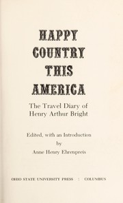 Cover of: Happy country this America: the travel diary of Henry Arthur Bright