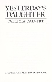 Cover of: Yesterday's daughter by Patricia Calvert