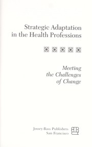 Cover of: Strategic adaptation in the health professions by James W. Begun