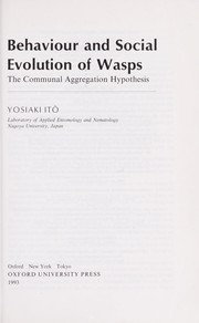 Cover of: Behaviour and social evolution of wasps: communal aggregation hypothesis