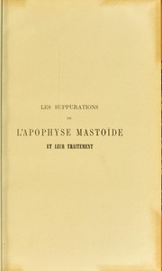 Cover of: Les suppurations de l'apophyse mastoide