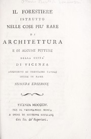 Cover of: Il forestiere istrutto nelle cose più rare di architettura e di alcune pitture della città di Vicenza: arricchito di trentasei tavole incise in rame