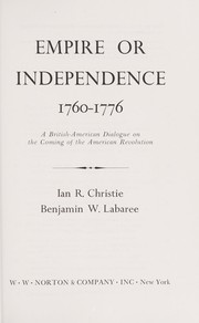 Cover of: Empire or independence, 1760-1776: a British-American dialogue on the coming of the American Revolution
