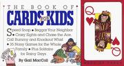 Cover of: The book of cards for kids by Gail MacColl
