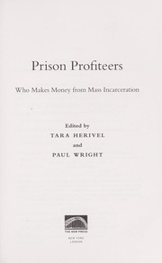 Prison profiteers : who makes money from mass incarceration by Tara Herivel, Paul Wright