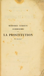 M©♭moires curieux sur l'histoire des moeurs et de la prostitution en France aux dix-septi©·me et dix-huiti©·me si©·cles by P. L. Jacob