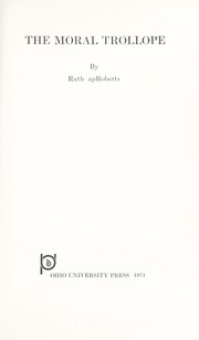 Cover of: The moral Trollope. by Ruth apRoberts