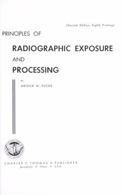 Cover of: Principles of radiographic exposure and processing. by Arthur W. Fuchs