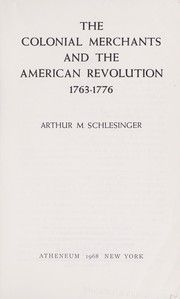 Cover of: The colonial merchants and the American revolution, 1763-1776 by Arthur M. Schlesinger